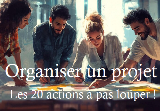 Organiser un projet : 20 actions à ne pas rater !