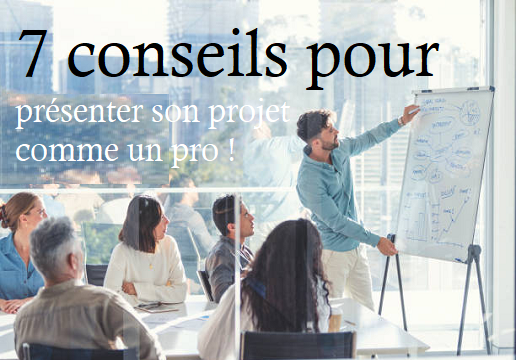 conseils pour présenter son projet comme un pro