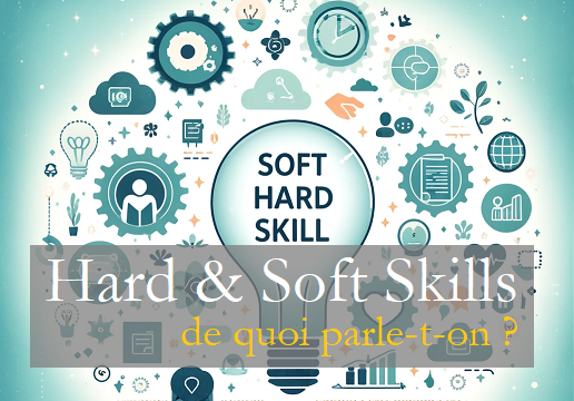 soft hard skills de quoi parle t on?